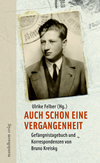 Auch schon eine Vergangenheit. Gefängnistagebuch und Korrespondenzen von Bruno Kreisky