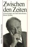 Bruno Kreisky. Zwischen den Zeiten. Erinnerungen aus fünf Jahrzehnten. 